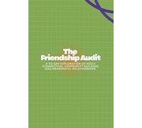 The Friendship Audit: A 90-Day Exploration of Adult Connection, Community Building, and Meaningful Relationships.