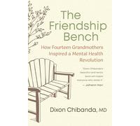 The Friendship Bench: How Fourteen Grandmothers Inspired a Community Mental Healthcare Revolution