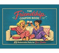 The Friendship Coupon Book: 25 Redeemable Perks for Your Besties