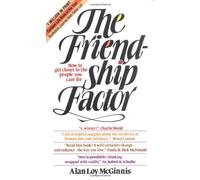 The Friendship Factor: How to Get Closer to the People You Care for
