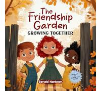 The Friendship Garden; Growing Together