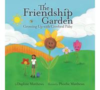 The Friendship Garden: Growing Up with Cerebral Palsy
