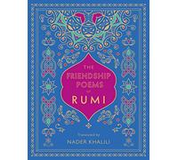 The Friendship Poems of Rumi: Translated by Nader Khalili (1) (Timeless Rumi)
