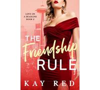 The Friendship Rule (Love on a Deadline)