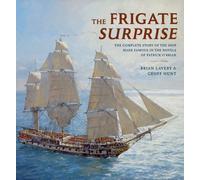 The Frigate Surprise: The Complete Story of the Ship Made Famous in the Novels of Patrick O'brian