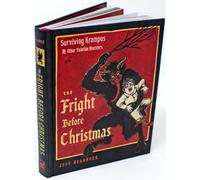 The Fright Before Christmas : Surviving Krampus and Other Yuletide Monsters, Witches, and Ghosts