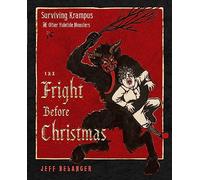 The Fright Before Christmas: Surviving Krampus and Other Yuletide Monsters, Witches, and Ghosts: Volume 5