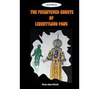 The Frightened Ghosts of Libertyland Park: A Dead Park Tale (Dead Park Tales)