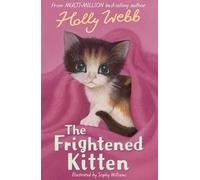 The Frightened Kitten: (Holly Webb Animal Stories)