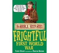 The Frightful First World War (Horrible Histories) by Deary, Terry 1st (first) Edition (2007)