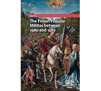 The Frisian Popular Militias between 1480 and 1560