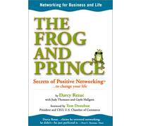 The Frog and Prince: Secrets of Positive Networking to Change Your Life