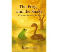 The Frog and the Snake: A Lesson Beneath the Sun