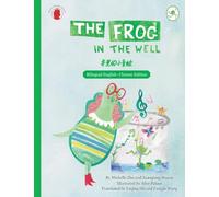 The Frog in the well | 井里的小青蛙: Adapted from the Classic Chinese Fable The Frog in the Well with Bilingual Chinese-English Reading | 改编自经典中国寓言《井底之蛙》，中英双语阅读