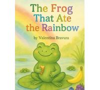 The Frog That Ate the Rainbow