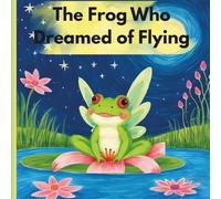 The Frog Who Dreamed of Flying