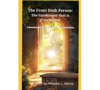 The Front Desk Person: The Gatekeeper that is Overlooked: A Devotional for those who serve in quiet Faithfulness