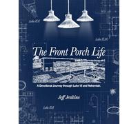 The Front Porch Life: A Devotional Journey through Luke 15 and Nehemiah
