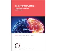 The Frontal Cortex: Organization, Networks, and Function (Strüngmann Forum Reports)