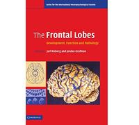 The Frontal Lobes: Development, Function and Pathology (Series for the International Neuropsychological Society)
