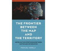 The Frontier Between the Map and the Territory : Notes on the Intertwining between Matter and Information