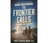 The Frontier Calls: Two Souls, One Adventure: Two Spirits, One Adventure: 2 (The Wolf's Tales)