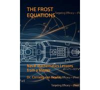 THE FROST EQUATIONS: Naval Mathematics Lessons from a Master: 11 (Naval Combat Series)