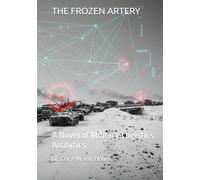 THE FROZEN ARTERY: A Novel of Military Logistics Analytics (Frost Operational Guides: The Van Houte Method)