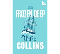 The Frozen Deep (Alma Classics 101 Pages): Wilkie Collins