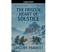 The Frozen Heart of Solstice: 3 (The Thaw Seekers)