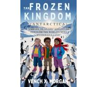 The Frozen Kingdom (Antarctica ): "Embark on an Epic Adventure Through the World’s Most Mysterious Land” (Make your kids or childrens to learn the ancient history books)