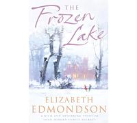 The Frozen Lake: A gripping novel of family and wartime secrets