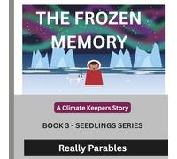 THE FROZEN MEMORY: THE CLIMATE KEEPERS: SEEDLINGS SERIES BOOK 3