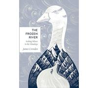 The Frozen River: Seeking Silence in the Himalaya