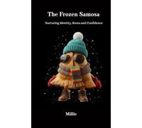 The Frozen Samosa: Nurturing Identity, Roots and Confidence (From Mangoes to Maples™ Quick Read Series)