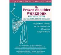 The Frozen Shoulder Workbook: Trigger Point Therapy for Overcoming Pain & Regaining Range of Motion