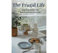The Frugal Life: Small Daily Habits That Build Real Financial Security