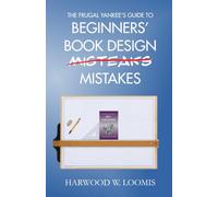 The Frugal Yankee's Guide To Beginners' Book Design Mistakes