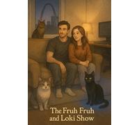 The Fruh Fruh & Loki Show: 1 (The Fruh Fruh & Loki Universe)