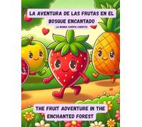 The Fruit Adventure in the Enchanted Forest: La Aventura de las Frutas en el Bosque Encantado