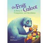 The Fruit Galoot: A Story of Compassion and Resolution