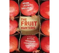 The Fruit Hunters: A Story of Nature, Adventure, Commerce and Obsession, Library Edition