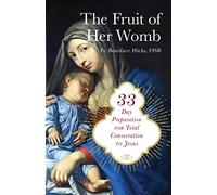 The Fruit of Her Womb: 33-Day Preparation for Total Consecration to Jesus