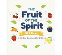 The Fruit of the Spirit: A 365-Day Devotional for Children