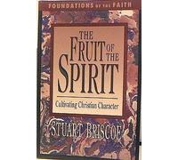 The Fruit of the Spirit: Cultivating Christian Character (Foundations of the Faith)