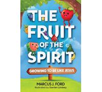 The Fruit of the Spirit: Growing to Be Like Jesus