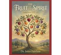 The Fruit of the Spirit: Growing to Be More Like Jesus