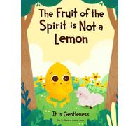 The Fruit of the Spirit is NOT a Lemon: It is Gentleness