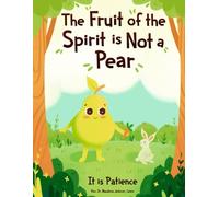 The Fruit of the Spirit is NOT A Pear: It is Patience