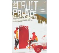 THE FRUIT PALACE New edition by CHARLES NICHOLL (1998) Paperback